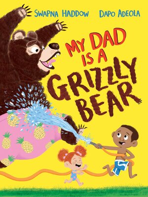 cover image of My Dad Is a Grizzly Bear